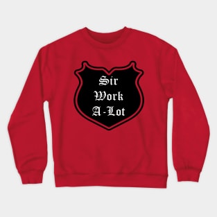 Sir Work-A-Lot Emblem Crewneck Sweatshirt